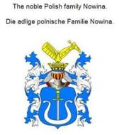 Ebook The noble Polish family Nowina. Die adlige polnische Familie Nowina. di Werner Zurek edito da Books on Demand