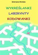 Ebook Wykres?lanki labirynty kodowanki di Katarzyna Michalec edito da e-bookowo.pl