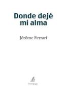 Ebook Donde dejé mi alma di Jérôme Ferrari edito da Demipage
