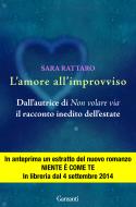 Ebook L' Amore all'improvviso di Rattaro Sara edito da Garzanti