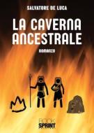 Ebook La caverna ancestrale di Salvatore De Luca edito da Booksprint