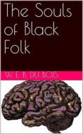 Ebook The Souls of Black Folk di W. E. B. Du Bois edito da Kore Enterprises