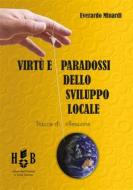 Ebook Virtù e paradossi dello sviluppo locale di Everardo Minardi edito da Homeless Book