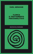 Ebook Clinica e trattamento psicoanalitico di Karl Abraham edito da Bollati Boringhieri