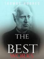 Ebook Thomas Hughes: The Best Works di Thomas Hughes edito da JustinH