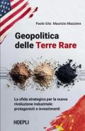 Ebook Geopolitica delle Terre Rare di Paolo Gila, Maurizio Mazziero edito da Hoepli