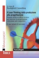 Ebook Il Lean Thinking dalla produzione alla progettazione. Pensare snello in ufficio tecnico per innovare la progettazione e diventare più competitivi. 5 casi italiani di successo di AA. VV. edito da Franco Angeli Edizioni