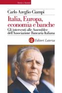 Ebook Italia, Europa, economia e banche di Carlo Azeglio Ciampi edito da Editori Laterza
