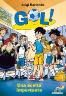Ebook Gol-7. Una scelta importante di Garlando Luigi edito da Piemme