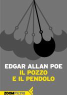 Ebook Il pozzo e il pendolo di Edgar Allan Poe edito da Zoom Feltrinelli