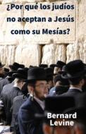 Ebook ¿por Qué Los Judíos No Aceptan A Jesús Como Su Mesías? di Bernard Levine edito da Babelcube Inc.