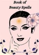 Ebook Book of Beauty Spells di Melissa Luna edito da Books on Demand
