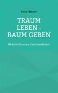 Ebook Traum leben - Raum geben di Rudolf Hubert edito da Books on Demand