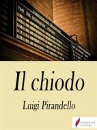 Ebook Il chiodo di Luigi Pirandello edito da Passerino