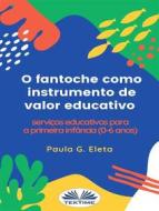 Ebook O Fantoche Como Instrumento De Valor Educativo di Paula G. Eleta edito da Tektime