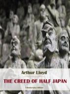 Ebook The Creed of Half Japan di Arthur Lloyd edito da E-BOOKARAMA