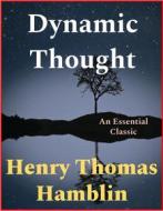 Ebook Dynamic Thought di Henry Thomas Hamblin edito da Andura Publishing