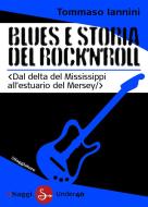 Ebook Blues e storia del rock'n'roll di Iannini Tommaso edito da Il Saggiatore