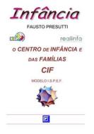 Ebook O Centro de Infância e das Famílias - CIF di Fausto Presutti edito da I.S.P.E.F.