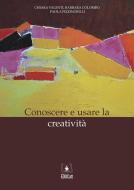 Ebook Conoscere e usare la creatività di Barbara Colombo, Chiara Valenti, Paola Pizzingrilli edito da EDUCatt Università Cattolica