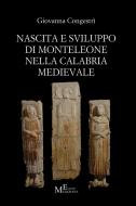 Ebook Nascita e sviluppo di Monteleone nella Calabria medievale di Giovanna  Congestrì edito da Giuseppe Meligrana Editore