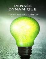 Ebook Pensée dynamique  (traduit) di Henry Thomas Hamblin edito da Anna Ruggieri