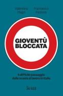 Ebook Gioventù bloccata di Valentina Magri, Francesco Pastore edito da IlSole24Ore Publishing and Digital