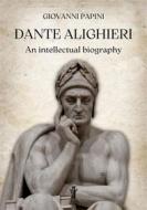 Ebook Dante Alighieri, an intellectual biography di Giovanni Papini edito da Edizioni Aurora Boreale