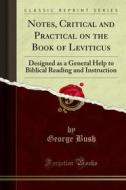 Ebook Notes, Critical and Practical on the Book of Leviticus di George Bush edito da Forgotten Books