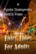 Ebook Fairy Tales for Adults di Fyodor Dostoyevsky, Beatrix Potter edito da Interactive Media