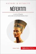 Ebook Néfertiti di 50Minutes, Mylène Théliol edito da 50Minutes.fr