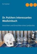 Ebook Dr. Pulchers interessantes Medizinbuch di Dr. Pulcher edito da Books on Demand