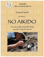 Ebook No Aikido di Samuel Onofri edito da Samuel Onofri