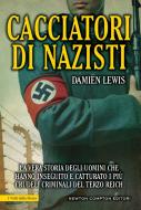 Ebook Cacciatori di nazisti di Damien Lewis edito da Newton Compton Editori