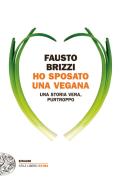 Ebook Ho sposato una vegana di Brizzi Fausto edito da Einaudi