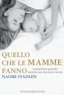 Ebook Quello che le mamme fanno di Naomi Stadlen edito da Bonomi Editore
