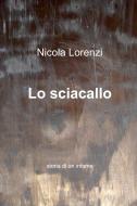 Ebook Lo sciacallo di Lorenzi Nicola edito da ilmiolibro self publishing