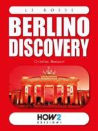 Ebook BERLINO Discovery di Cristina Benassi edito da HOW2 Edizioni