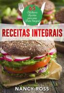 Ebook Receitas Integrais: As 65 Melhores Receitas Para Uma Dieta Integral Por Nancy Ross di Nancy Ross edito da Michael van der Voort