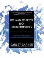 Ebook Des Händlers Erstes Buch Über Commodities di Carley Garner edito da DeCarley Trading, LLC