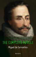 Ebook Miguel de Cervantes: The Complete Novels di Miguel de Cervantes edito da Book House Publishing