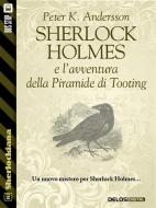 Ebook Sherlock Holmes e l'avventura della Piramide di Tooting di Peter K. Andersson edito da Delos Digital