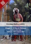 Ebook Viaggi di Ali Bey el-Abbassi in Africa ed in Asia. Tomo 2 di Domingo Badia y Leblich edito da E-text