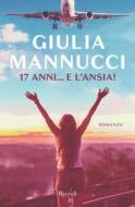 Ebook 17 anni... e l'ansia di Mannucci Giulia edito da Rizzoli