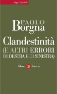 Ebook Clandestinità (e altri errori di destra e di sinistra) di Paolo Borgna, Annping Chin edito da Editori Laterza