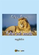 Ebook Felini nel mondo di Fulvio Fusco edito da Youcanprint Self-Publishing