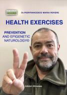 Ebook Health Exercises with Epigenetic Naturology di Pierfrancesco Maria Rovere edito da Edizioni Etimpresa