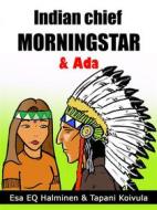 Ebook Indian Chief Morning Star & Ada di Esa Halminen, Tapani Koivula edito da Books on Demand