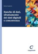 Ebook Banche di dati, sfruttamento dei dati digitali e concorrenza - e-Book di Silvia Scalzini edito da Giappichelli Editore