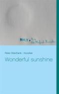 Ebook Wonderful sunshine di Peter Oberfrank - Hunziker edito da Books on Demand